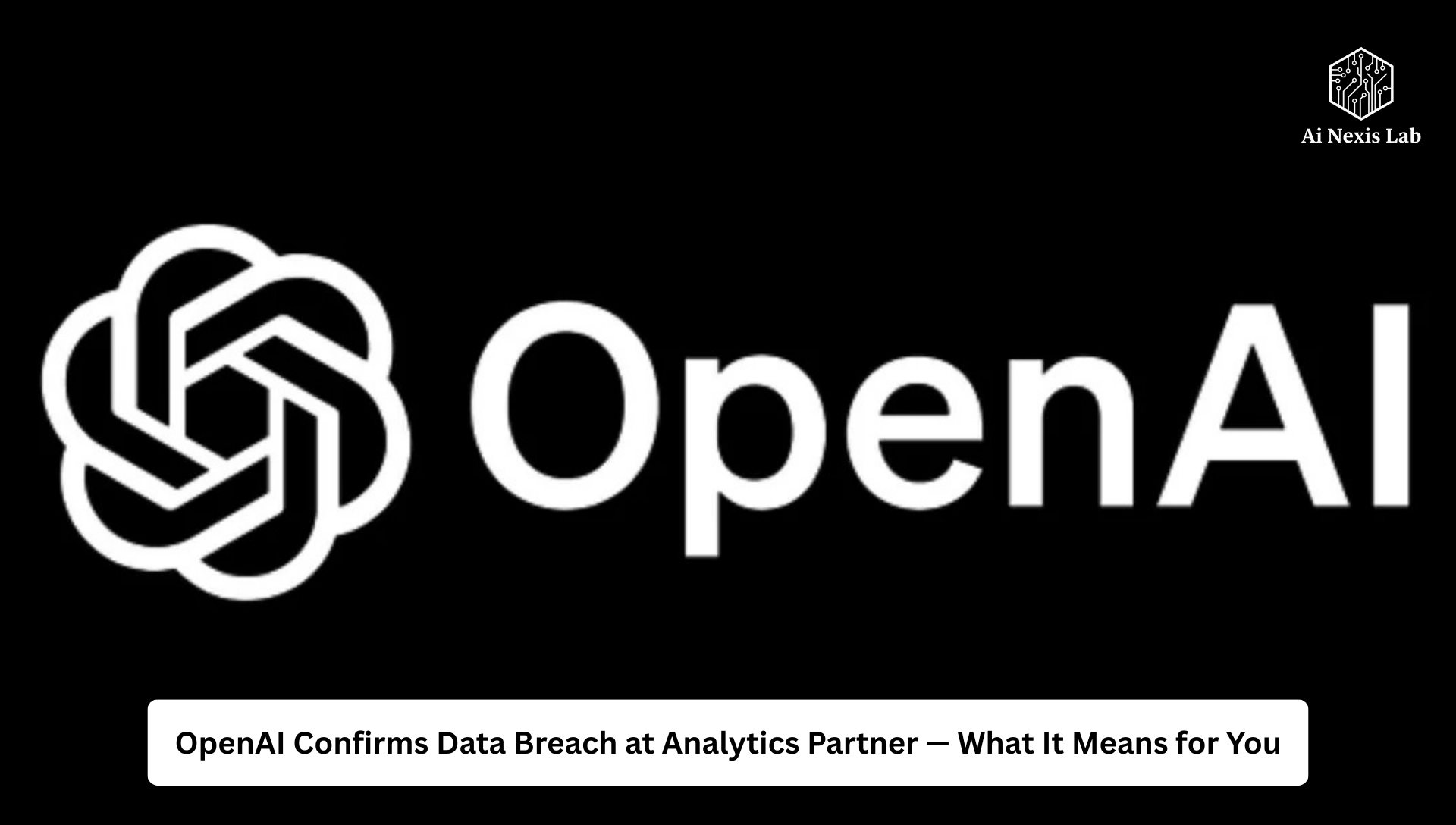 OpenAI-MixPanel breach 2025: What really happened – and what users should know